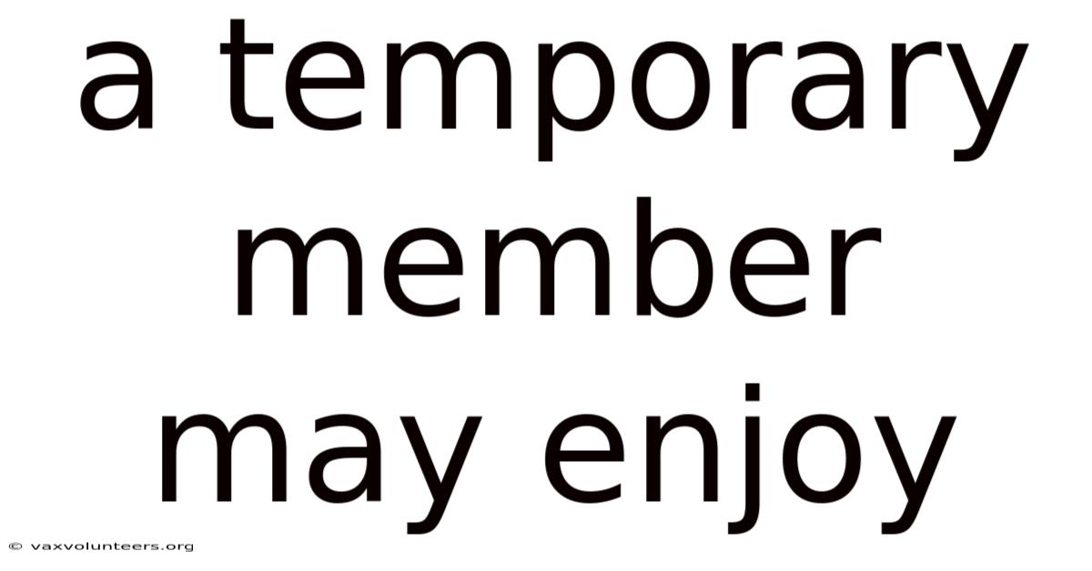 A Temporary Member May Enjoy