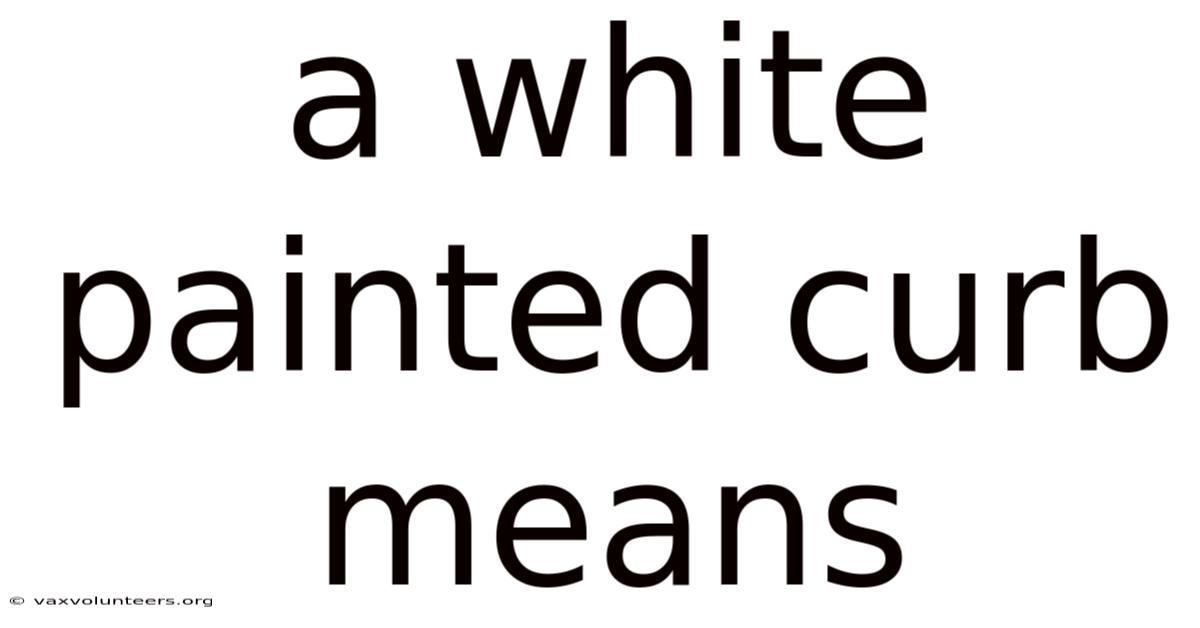 A White Painted Curb Means