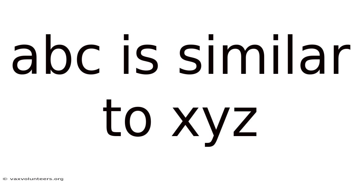 Abc Is Similar To Xyz