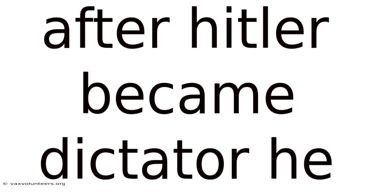 After Hitler Became Dictator He