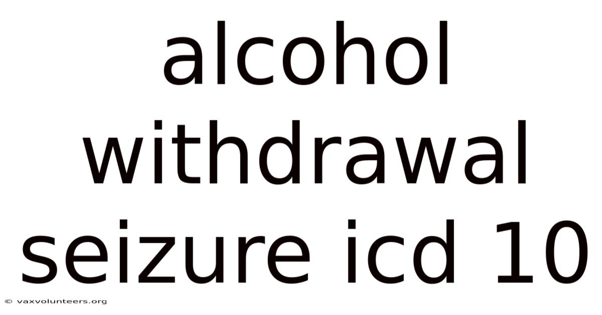 Alcohol Withdrawal Seizure Icd 10
