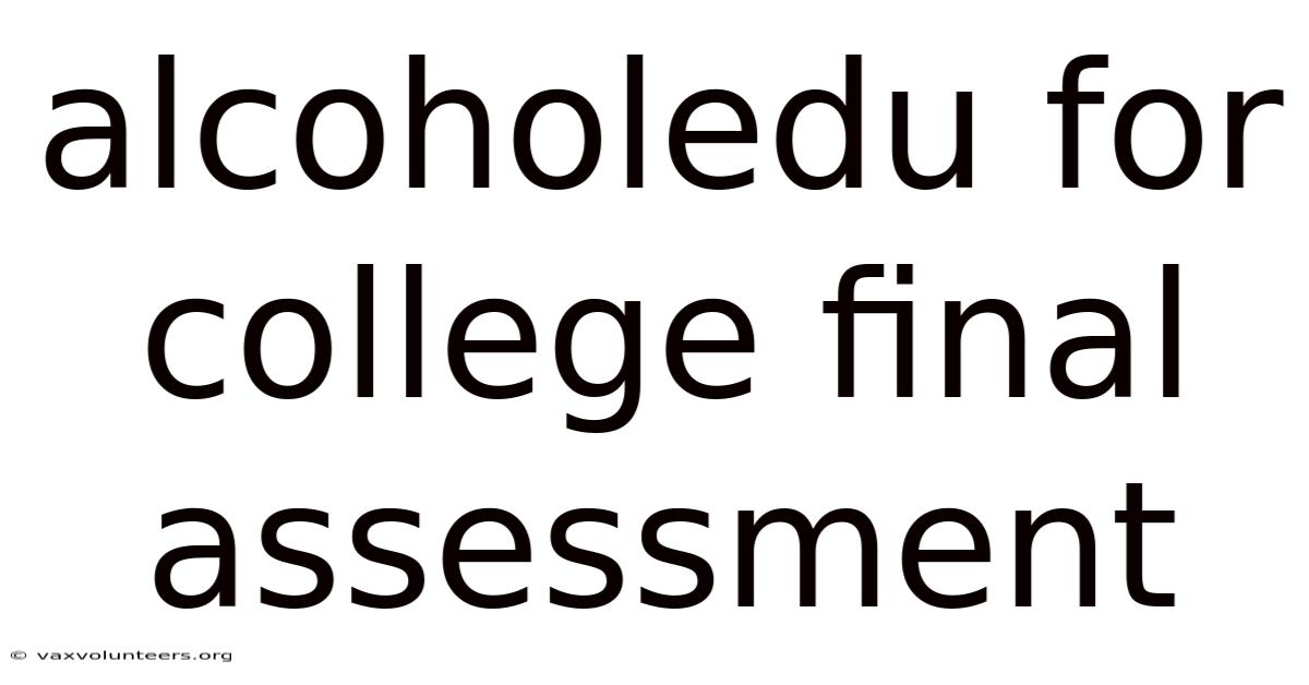 Alcoholedu For College Final Assessment
