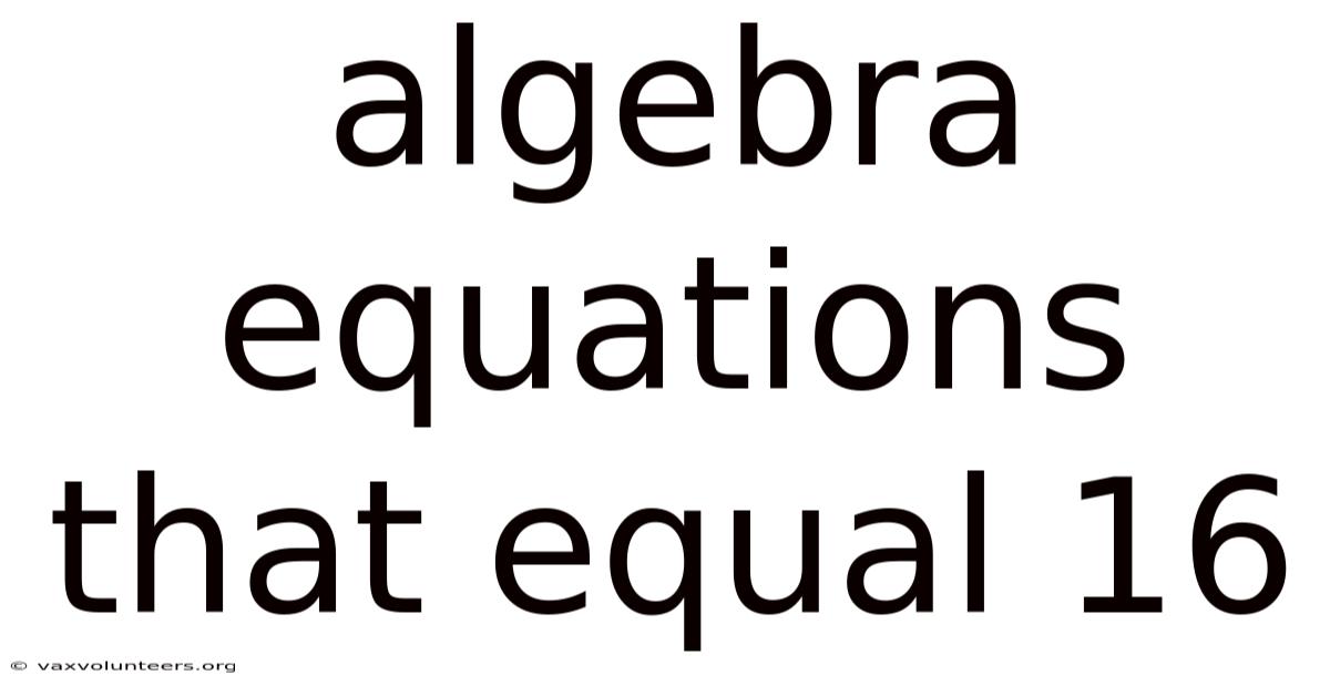 Algebra Equations That Equal 16