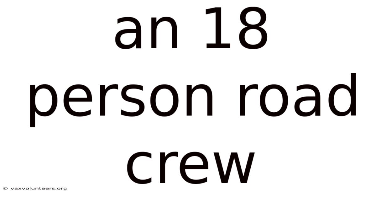 An 18 Person Road Crew