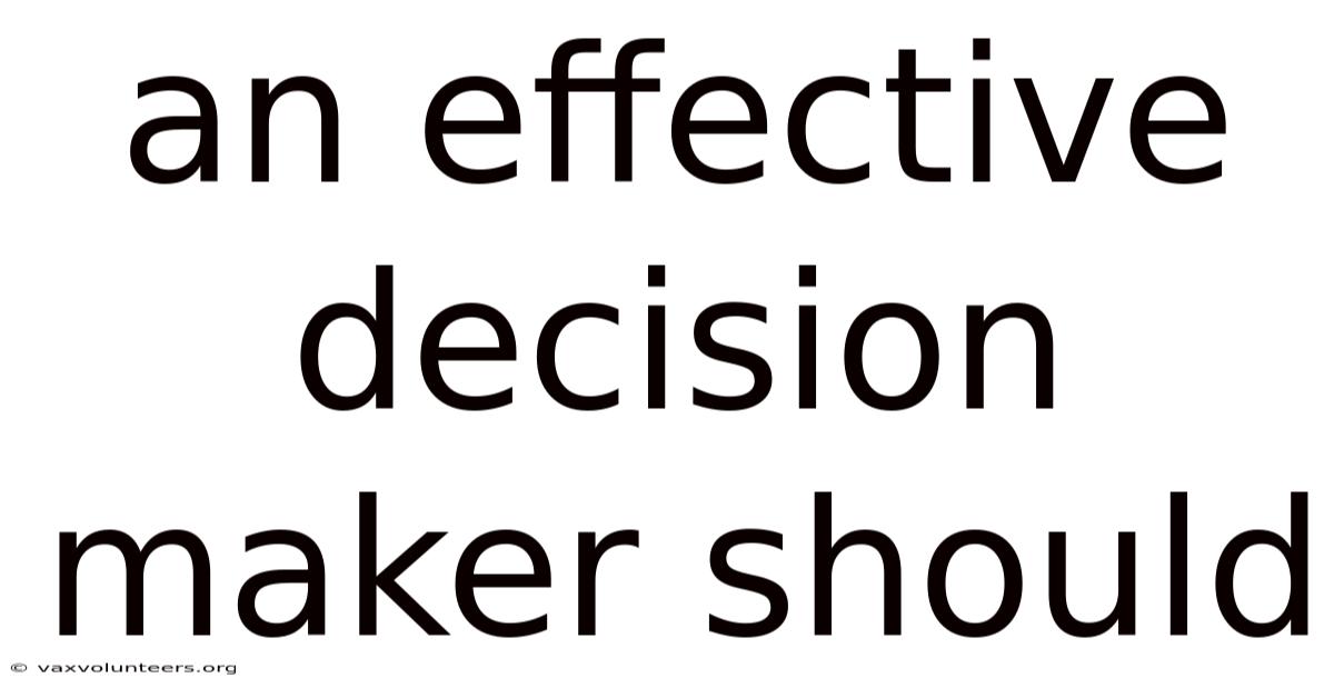 An Effective Decision Maker Should