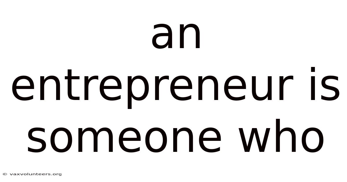An Entrepreneur Is Someone Who