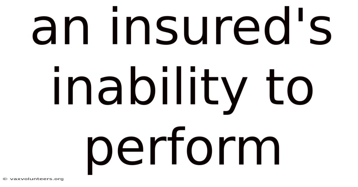 An Insured's Inability To Perform