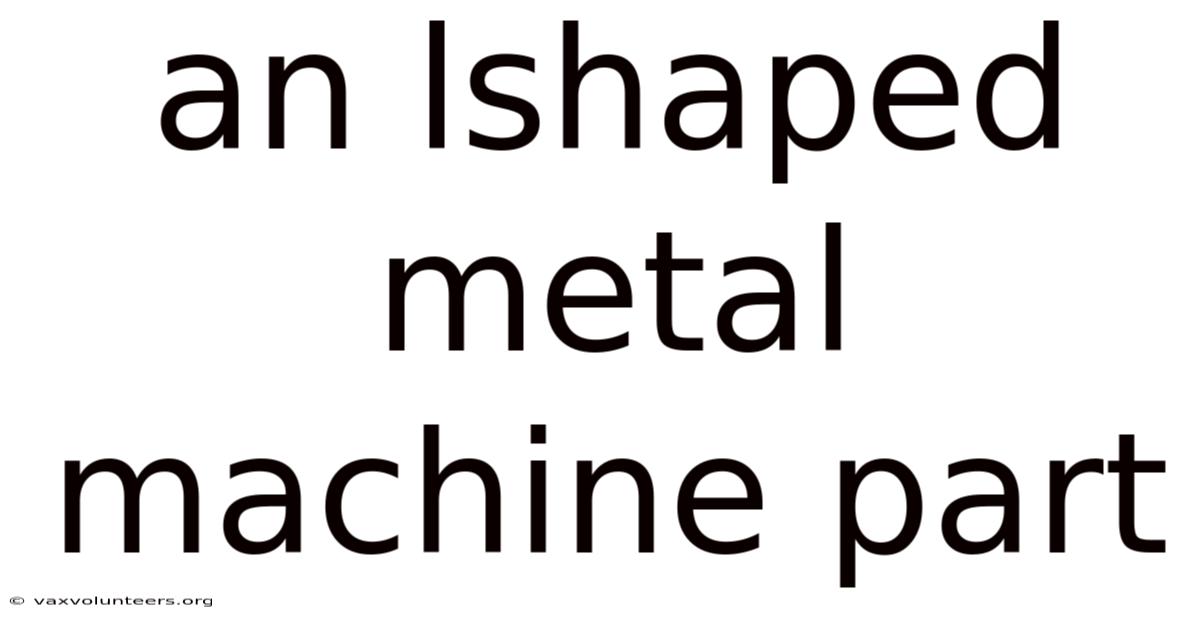 An Lshaped Metal Machine Part