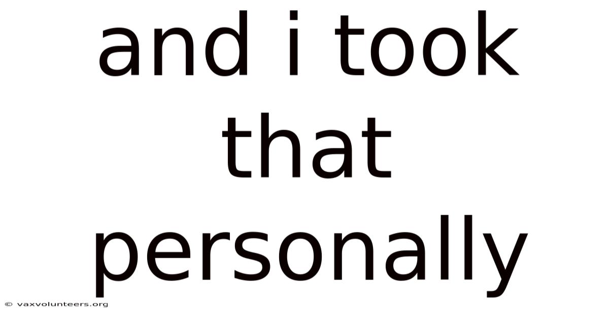 And I Took That Personally