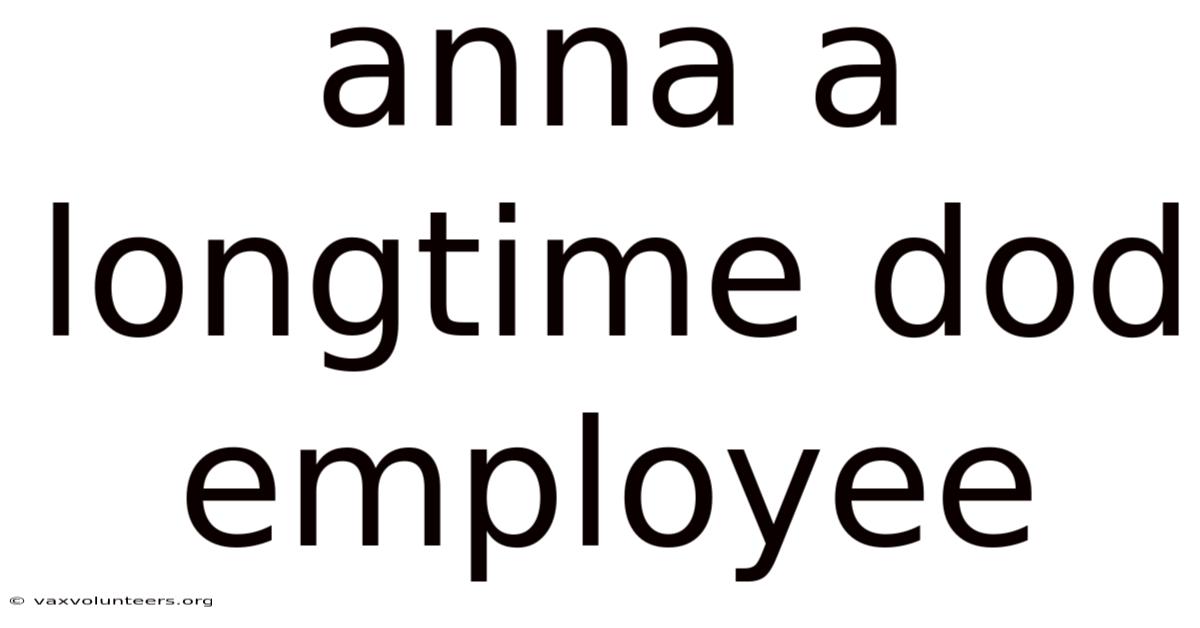 Anna A Longtime Dod Employee