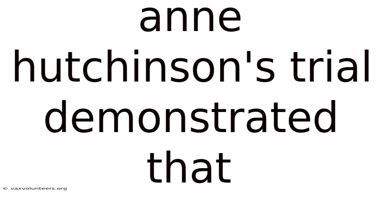 Anne Hutchinson's Trial Demonstrated That