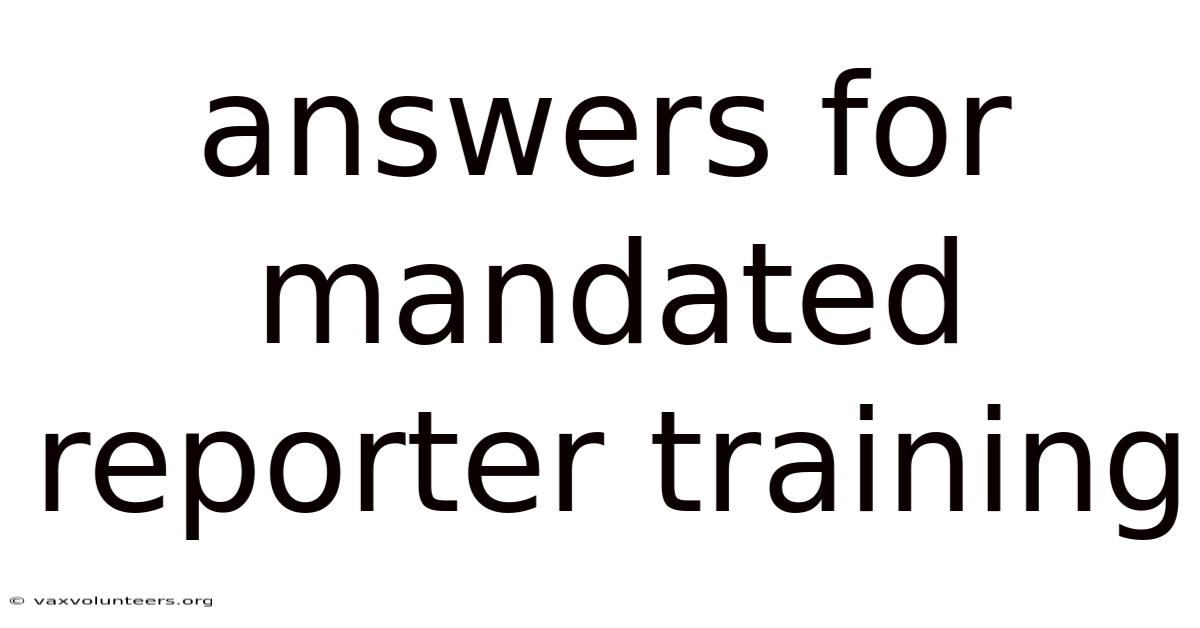 Answers For Mandated Reporter Training