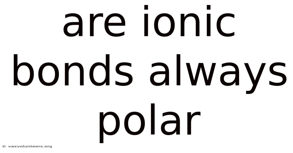 Are Ionic Bonds Always Polar