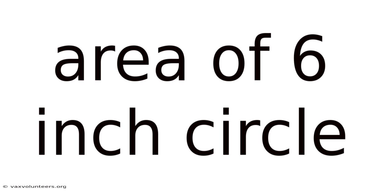 Area Of 6 Inch Circle