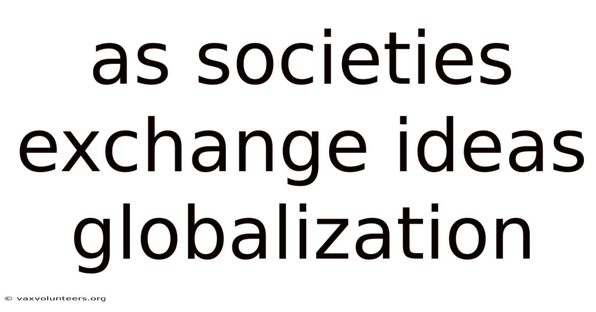 As Societies Exchange Ideas Globalization