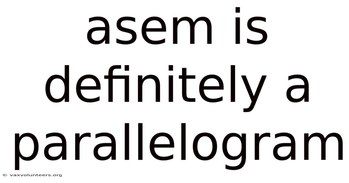 Asem Is Definitely A Parallelogram
