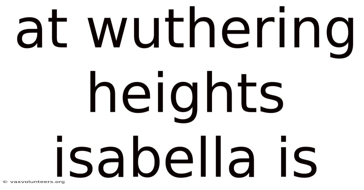 At Wuthering Heights Isabella Is