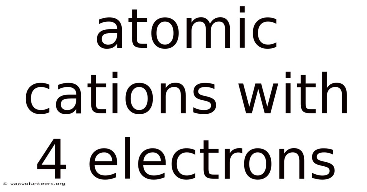 Atomic Cations With 4 Electrons