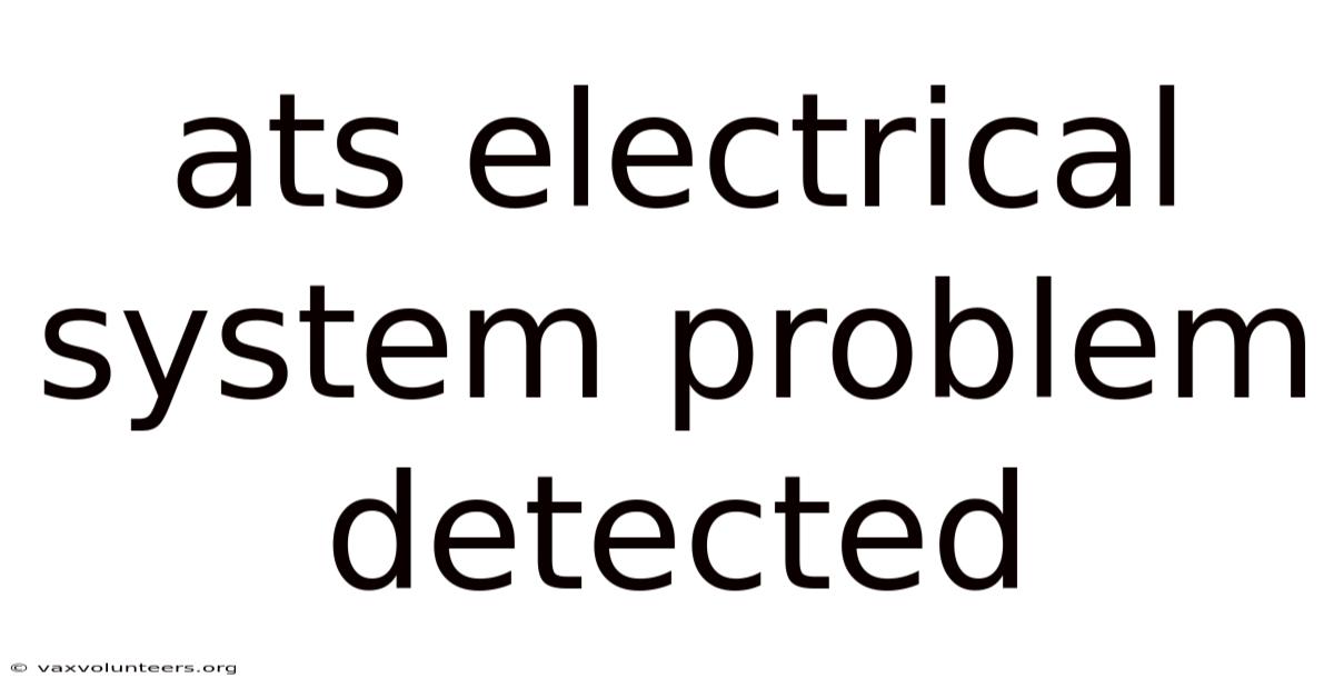 Ats Electrical System Problem Detected