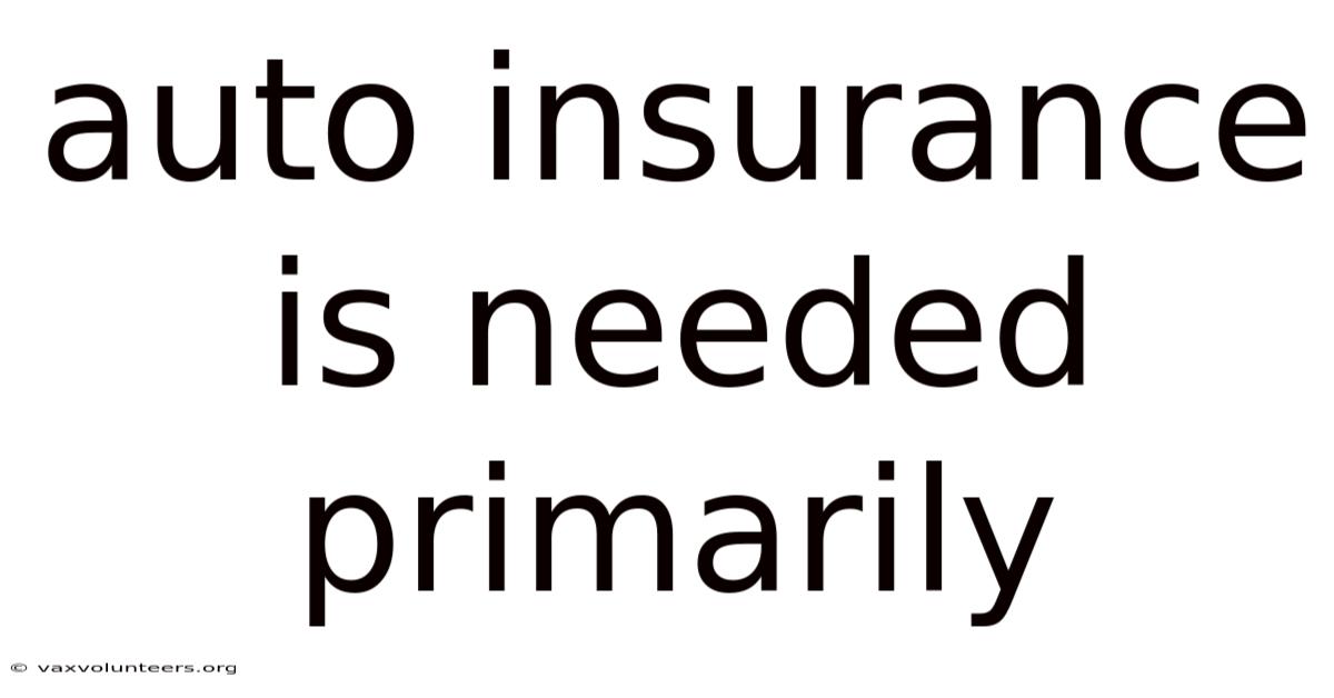 Auto Insurance Is Needed Primarily