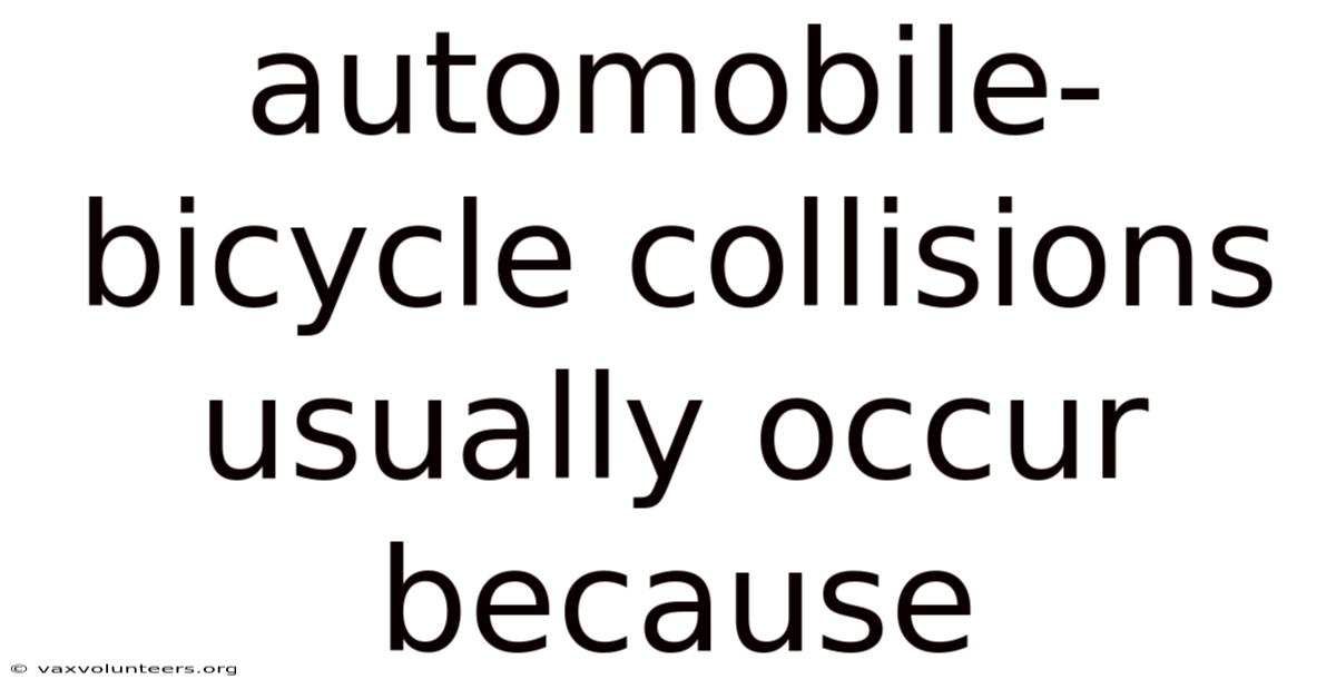 Automobile-bicycle Collisions Usually Occur Because