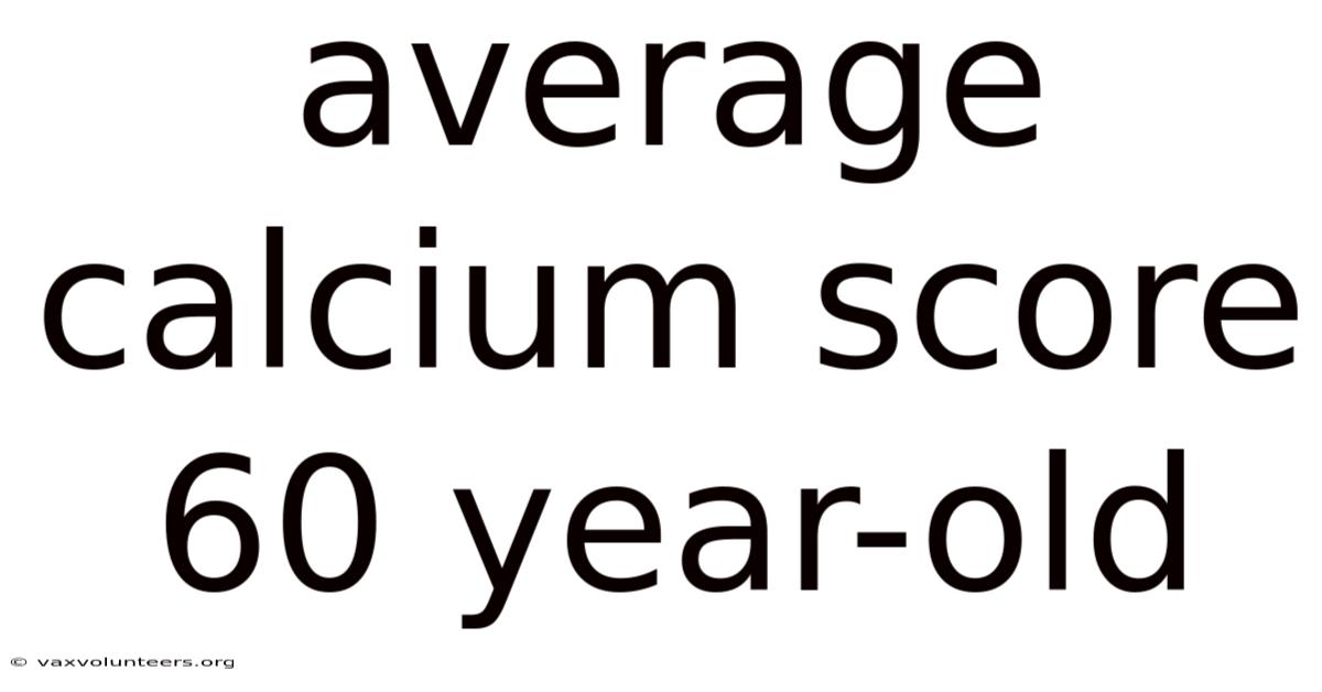 Average Calcium Score 60 Year-old