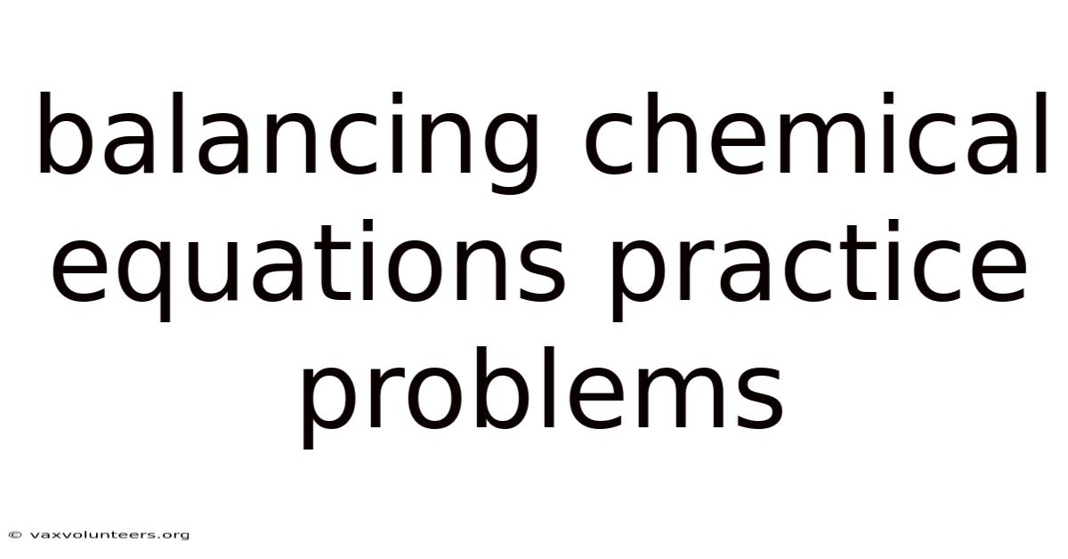 Balancing Chemical Equations Practice Problems
