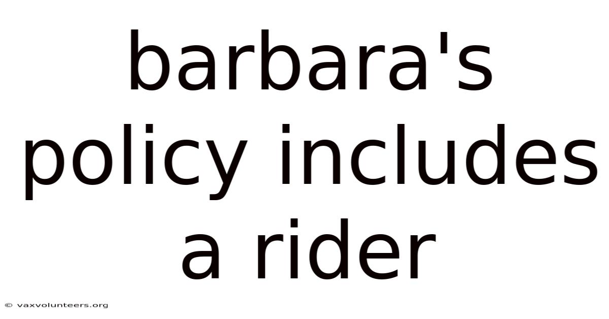Barbara's Policy Includes A Rider