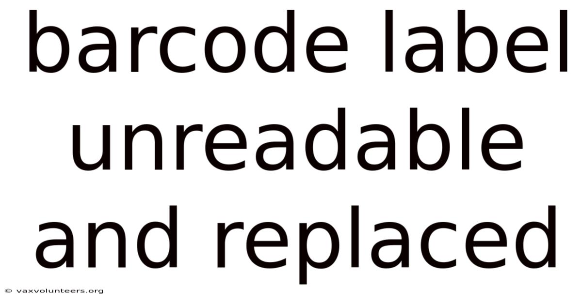 Barcode Label Unreadable And Replaced