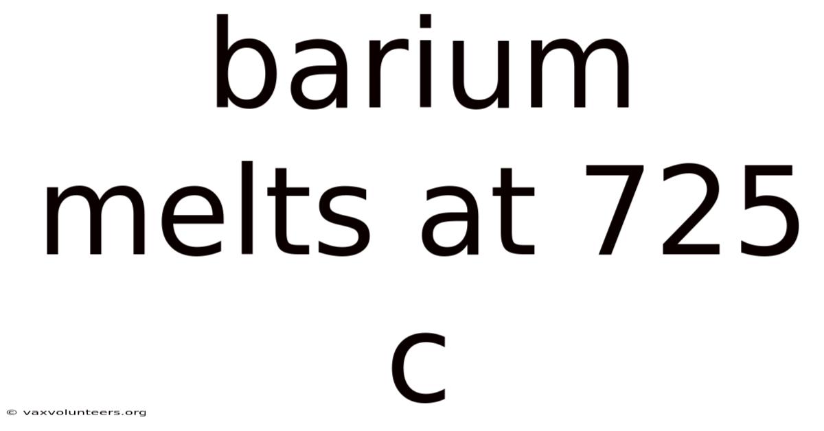 Barium Melts At 725 C