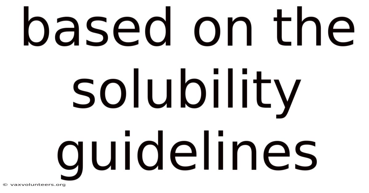 Based On The Solubility Guidelines