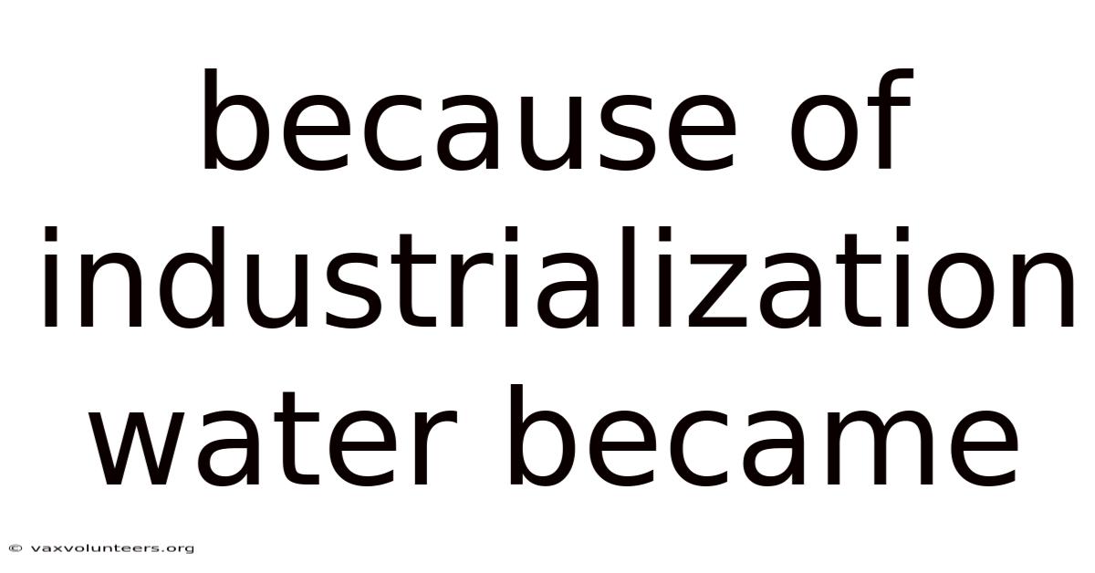 Because Of Industrialization Water Became