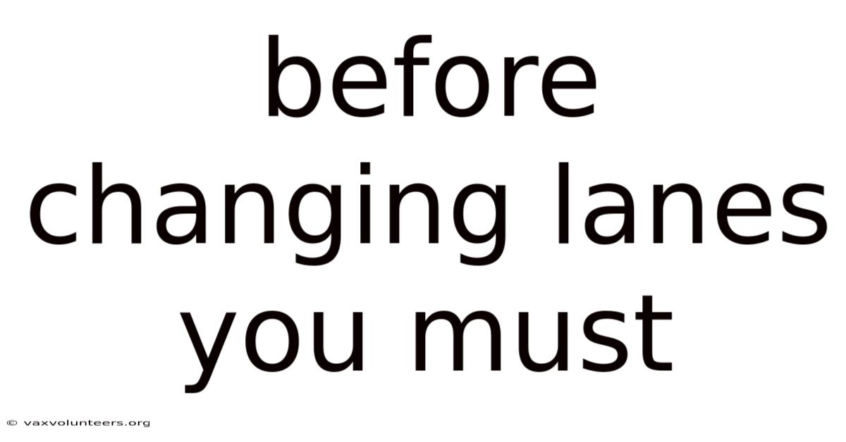 Before Changing Lanes You Must