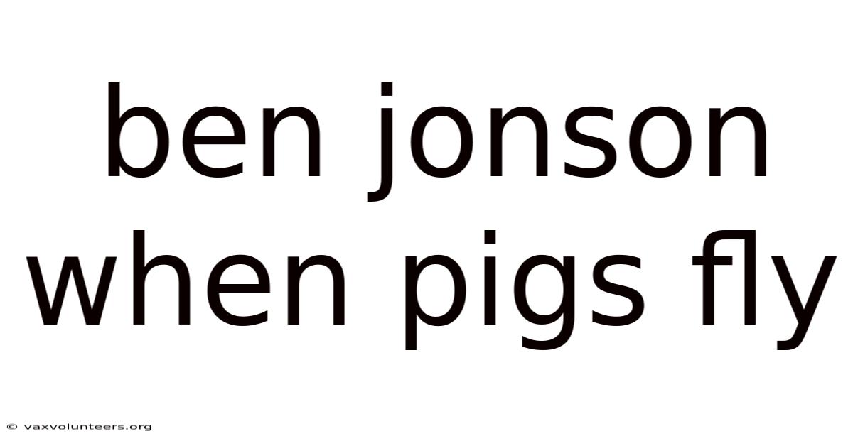 Ben Jonson When Pigs Fly