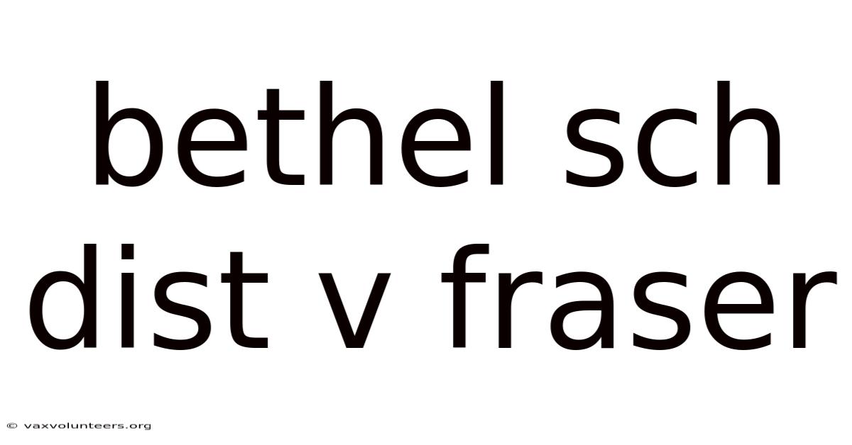Bethel Sch Dist V Fraser