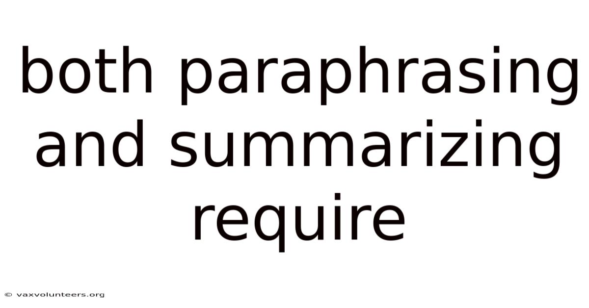 Both Paraphrasing And Summarizing Require