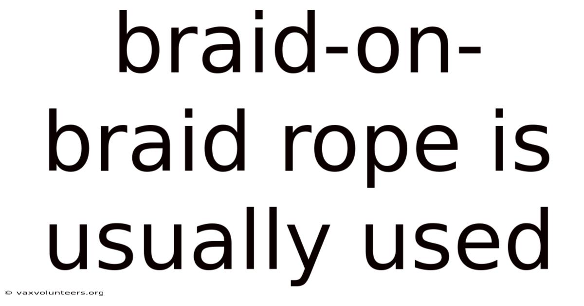 Braid-on-braid Rope Is Usually Used