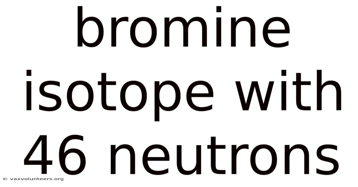 Bromine Isotope With 46 Neutrons