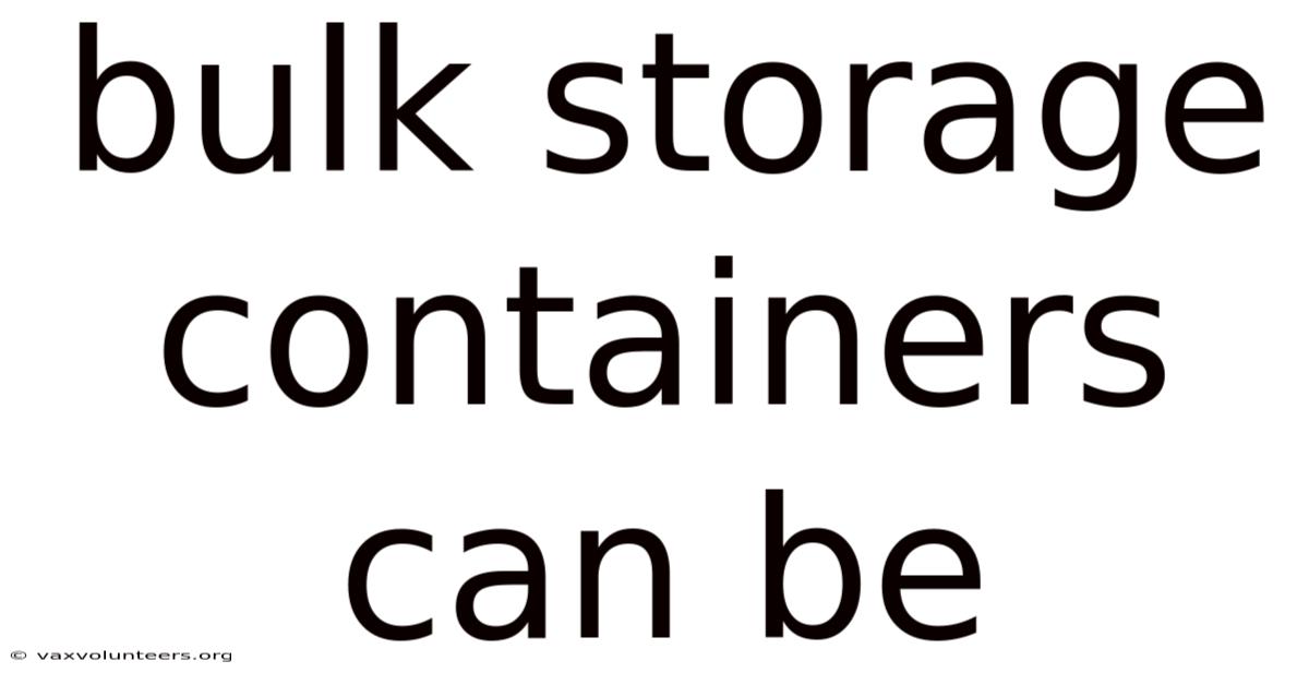 Bulk Storage Containers Can Be