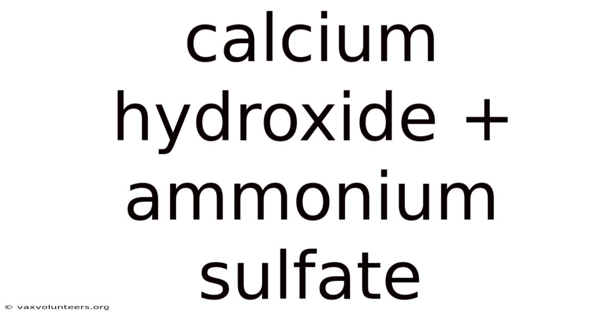Calcium Hydroxide + Ammonium Sulfate