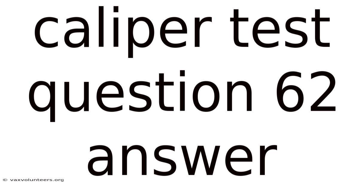 Caliper Test Question 62 Answer