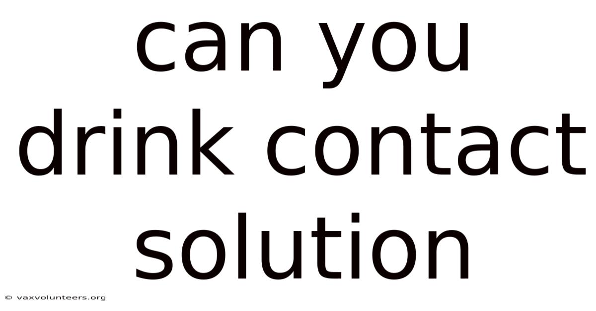 Can You Drink Contact Solution