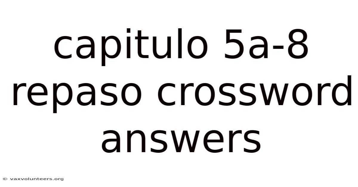 Capitulo 5a-8 Repaso Crossword Answers