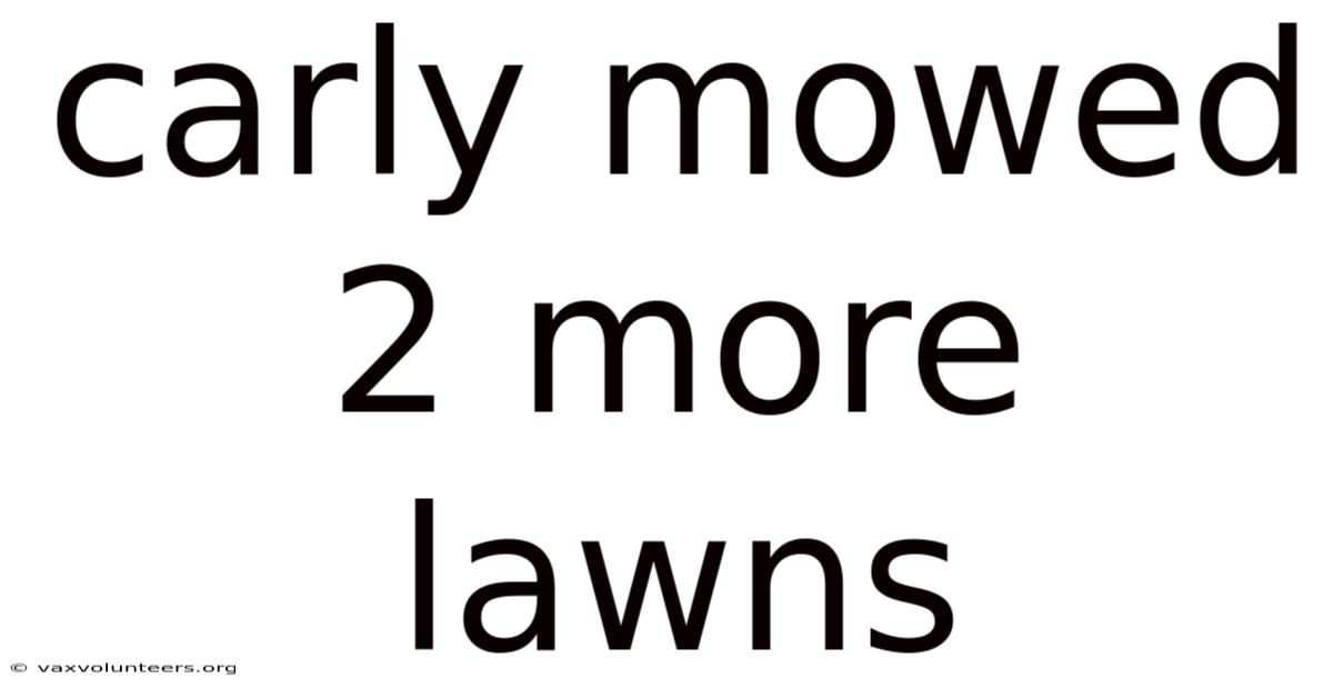 Carly Mowed 2 More Lawns