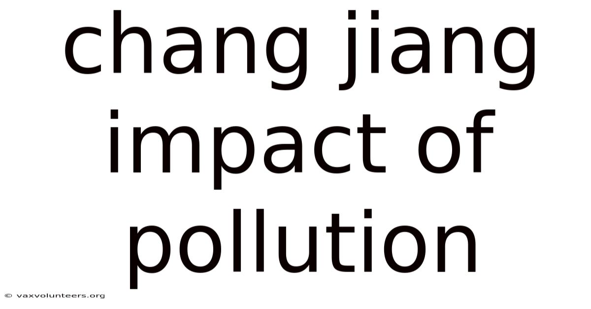 Chang Jiang Impact Of Pollution
