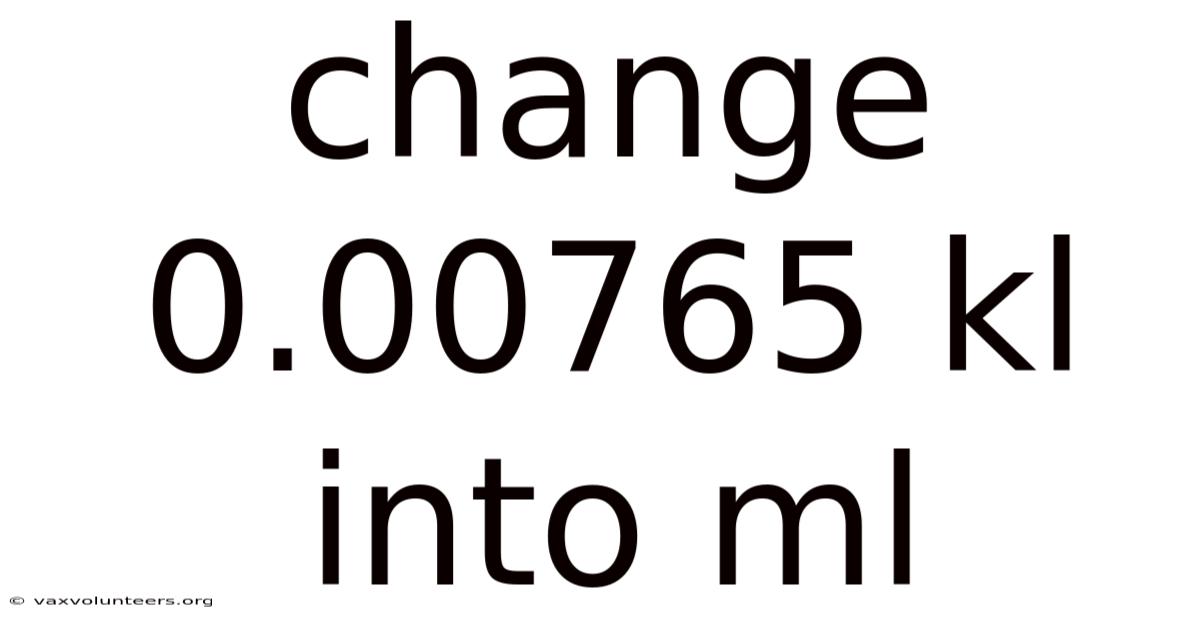 Change 0.00765 Kl Into Ml