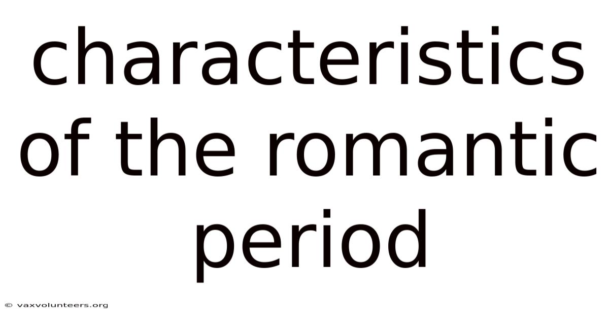 Characteristics Of The Romantic Period