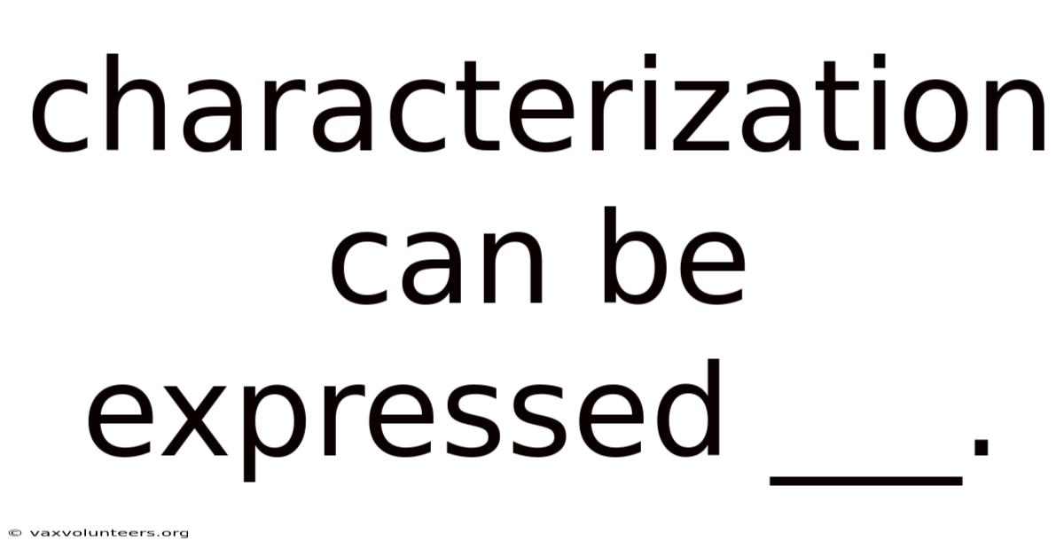 Characterization Can Be Expressed ___.