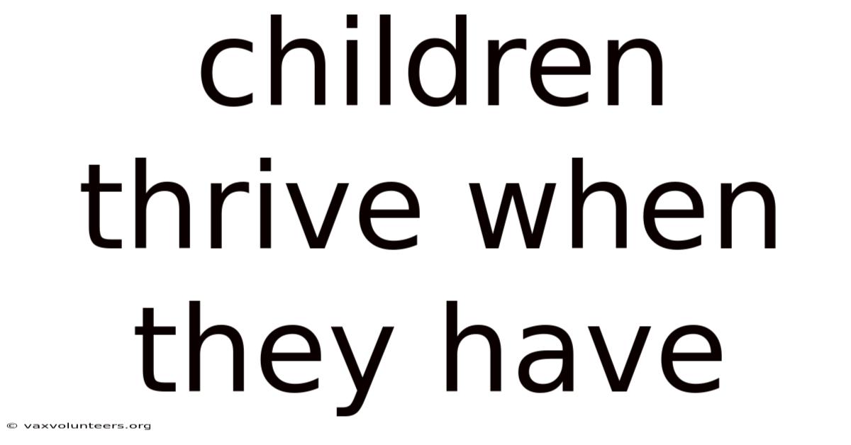 Children Thrive When They Have