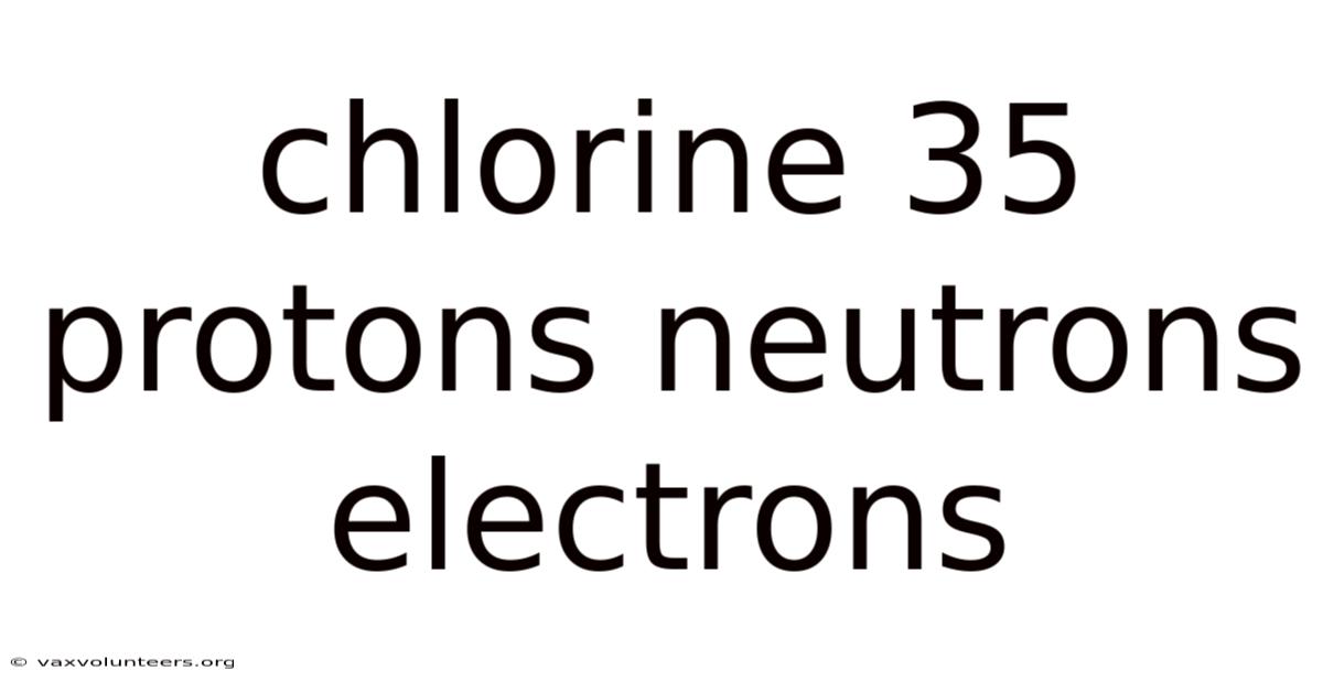 Chlorine 35 Protons Neutrons Electrons